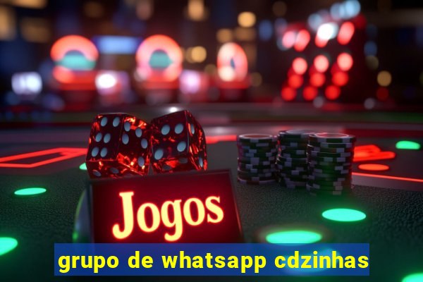 grupo de whatsapp cdzinhas